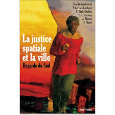 La Justice Spatiale et la Ville : Regards du Sud