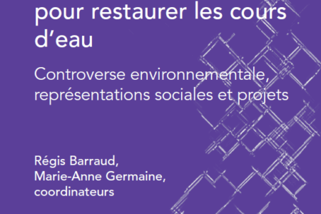 Parution de l’ouvrage « Démanteler les barrages pour restaurer les cours d’eau. Controverses et représentations »